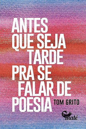 Antes Que Seja Tarde para se Falar de Poesia