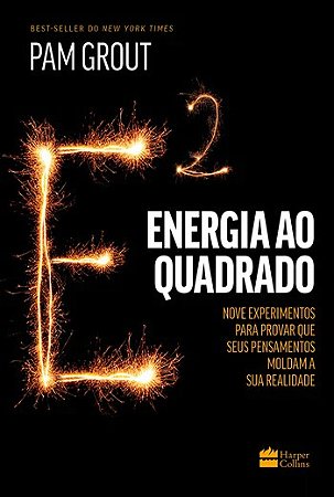 Energia ao Quadrado: Novos Experimentos para Provar Que Seus Pensamentos mo