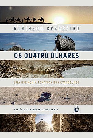 Quatro Olhares, Os: Uma Harmonia Tematica dos Evangelhos