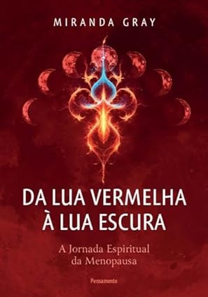 Da Lua Vermelha a Lua Escura: a Jornada Espiritual da Menopausa