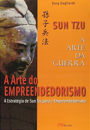 Sun Tzu - a Arte da Guerra - a Arte do Empreendedorismo
