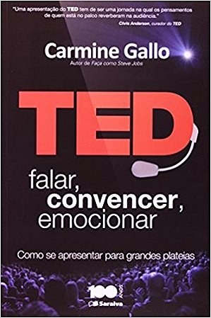Ted: Falar, Convencer, Emocionar Como se Apresentar para Grandes Plateias
