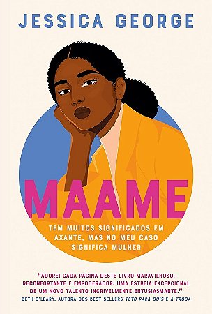 Maame: Tem Muitos Significados em Axante, Mas no Meu Caso, Significa Mulher