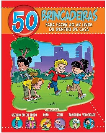 50 Brincadeiras para Fazer ao ar Livre Ou Dentro de Casa