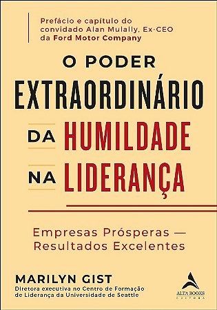 Poder Extraordinario da Humildade na Lideranca, O: Empresas Prosperas