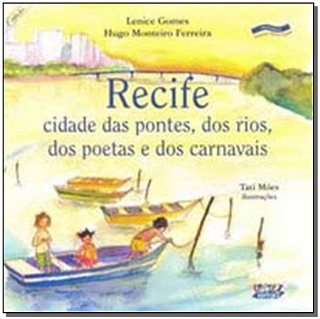 Recife, Cidade das Pontes, dos Carnavais e dos Poetas