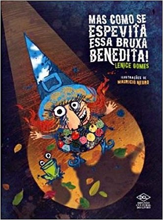 Mas Como se Espevita Essa Bruxa Benedita!
