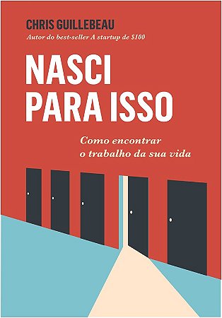 Nasci para Isso - Como Encontrar o Trabalho Ideal da Sua Vida