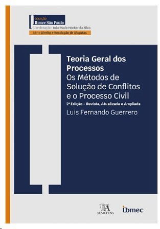 Teoria Geral dos Processos: os Metodos de Solucao de Conflitos e o Processo