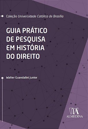 Guia Pratico de Pesquisa em Historia do Direito
