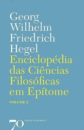Enciclopedia das Ciencias Filosoficas em Epitome - Vol. 2