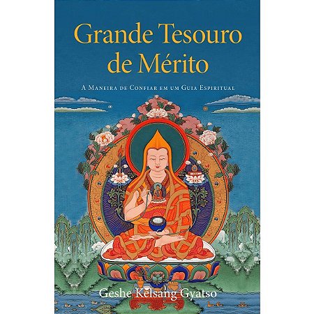 Grande Tesouro de Merito: a Maneira de Confiar em Guia Espiritual