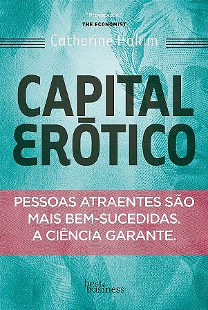 Capital Erotico: Pessoas Atraentes Sao Mais Bem-sucedidas a Ciencia Garante