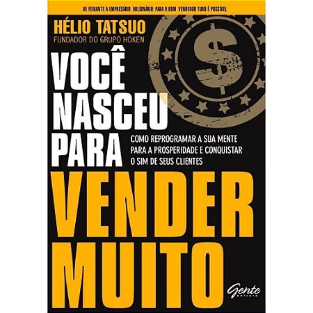 Voce Nasceu para Vender Muito - Como Reprogramar a Sua Mente para a Prosper