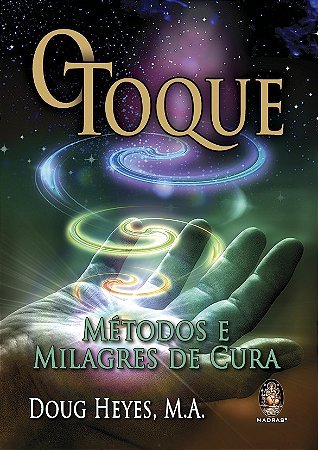 Toque, o - Metodo e Milagres de Cura