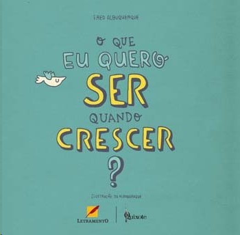 Que Eu Quero Ser Quando Crescer , O
