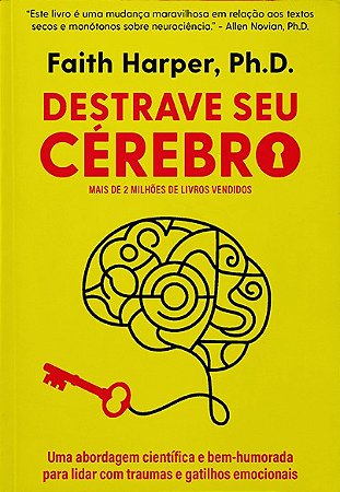 Destrave Seu Cerebro: Uma Abordagem Cientifica e Bem-humorada para Lidar