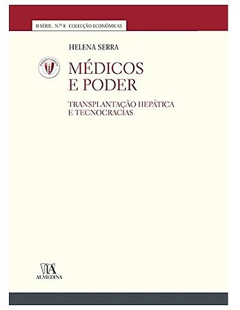 Medicos e Poder - Transplantacao Hepatica e Tecnocracias: Vol. 8