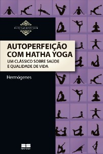 Autoperfeicao com Hatha Yoga: Um Classico sobre Saude e Qualidade de Vida