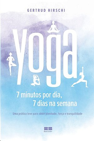 Yoga: 7 Minutos por Dia, 7 Dias por Semana