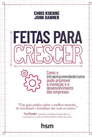 Feitas para Crescer - Como o Intraempreendedorismo Pode Promover a Inovacao