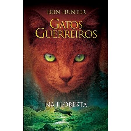 Gatos Guerreiros - na Floresta - Col. Gatos Guerreiros, V.1