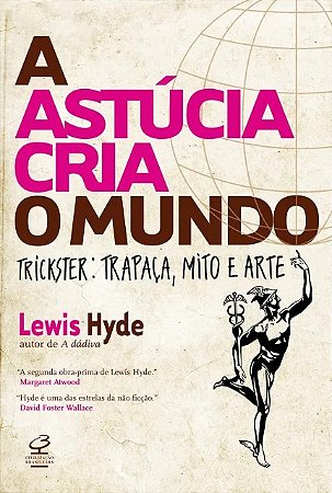 Astucia Cria o Mundo, a - Trickster: Trapaca, Mito e Arte