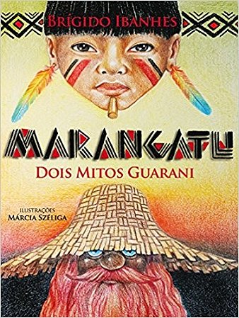 Marangatu - Dois Mitos Guarani