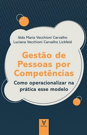 Gestao de Pessoas por Competencias: Como Operacionalizar na Pratica Esse mo