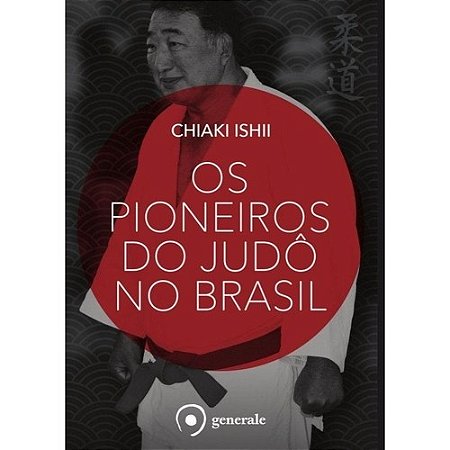Pioneiros do Judo no Brasil, os