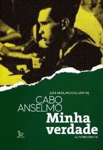 Cabo Anselmo - Minha Verdade Autobiografia