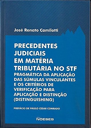Precedentes Judiciais em Materia Tributaria no Stf - Pragmatica da Aplicaca