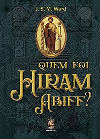 Quem Foi Hiram Abiff