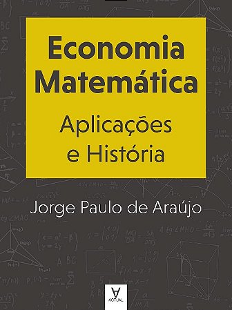 Economia Matematica: Aplicacoes e Historia
