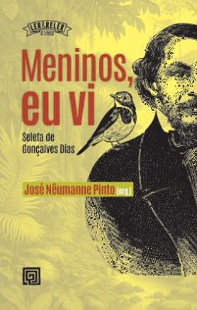 Meninos, Eu Vi: Seleta de Goncalves Dias