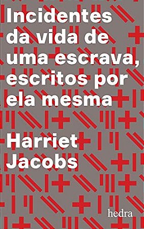 Incidentes da Vida de Uma Escrava - Escritos por Ela Mesma
