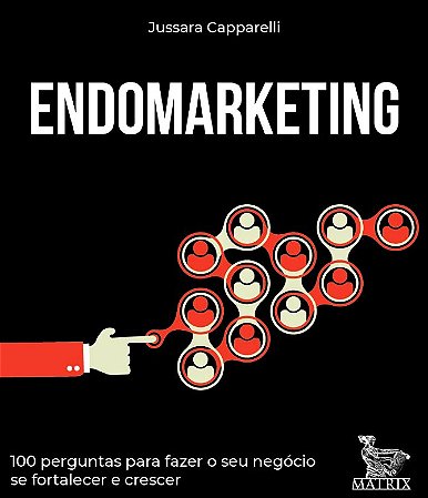 Endomarketing: 100 Perguntas para Fazer o Seu Negocio se Fortalecer e Cresc