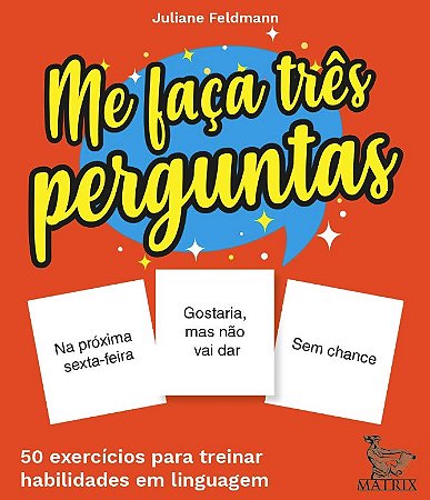 Me Faca Tres Perguntas: 50 Exercicios para Treinar Habilidades em Linguagem