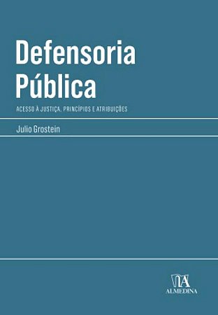 Defensoria Publica: Acesso a Justica, Principios e Atribuicoes