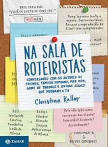 Na Sala de Roteiristas - Conversando com os Autores de Friends, Mad Men, Ga