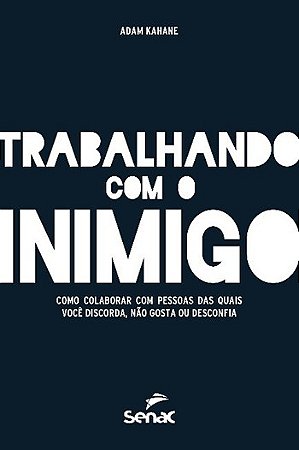 Trabalhando com o Inimigo: Como Colaborar com Pessoas das Quais Voce Discor
