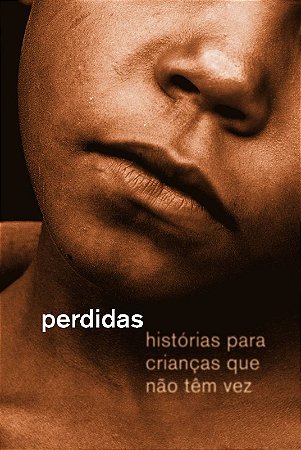 Perdidas, Historias para Criancas Que Nao Tem Vez