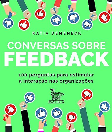Conversas sobre Feedback: 100 Perguntas para Estimular a Interacao Nas Orga