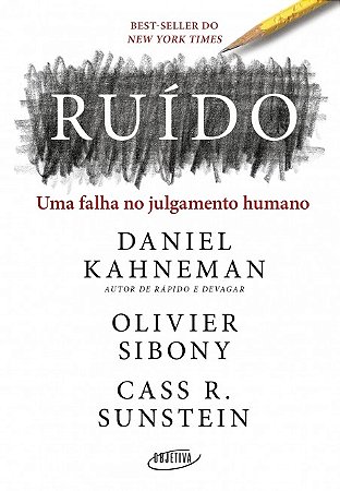 Ruido: Uma Falha no Julgamento Humano