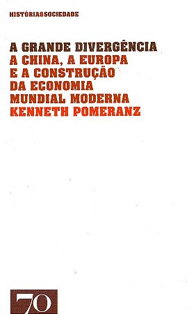 Grande Divergencia a China, a Europa e a Construcao da Economia Mundial Mod