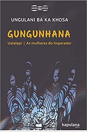 Gungunhana Ualalapi: as Mulheres do Imperador