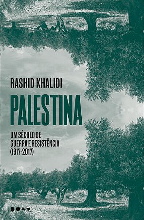 Palestina: Um Seculo de Guerra e Resistencia (1917-2017)