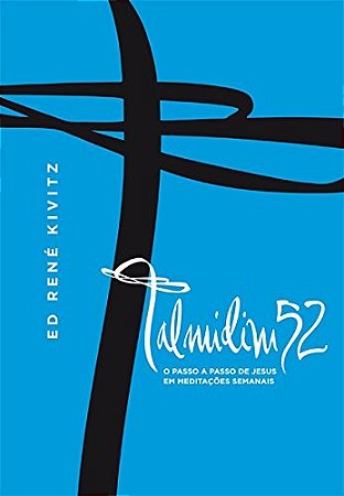 Talmidim52: o Passo a Passo de Jesus em Meditacoes Semanais