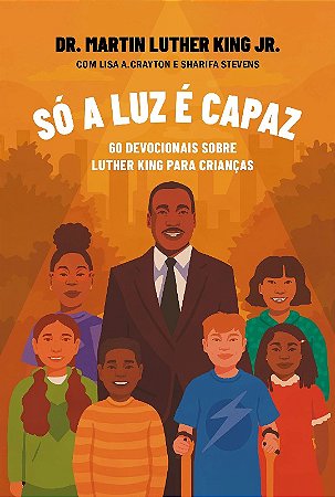 So a Luz e Capaz: 60 Devocionais sobre Luther King para Criancas