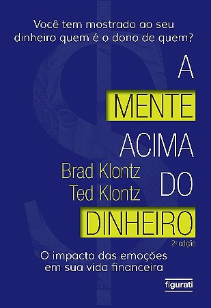Mente Acima do Dinheiro, a - o Impacto das Emocoes em Sua Vida Financeira